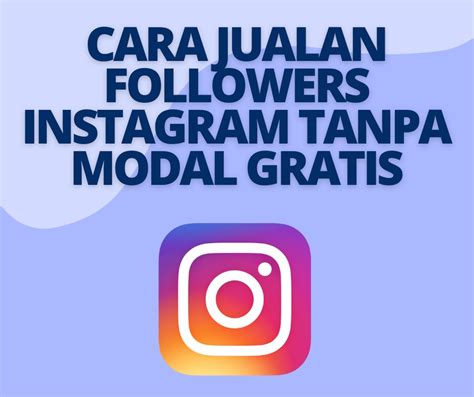 Cara Jualan Followers Instagram Tanpa Modal
